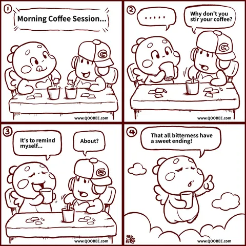 Four-panel sketch comic, Morning Coffee Session: QooBee and Greenie drink coffee, and QooBee says all bitterness has a sweet ending